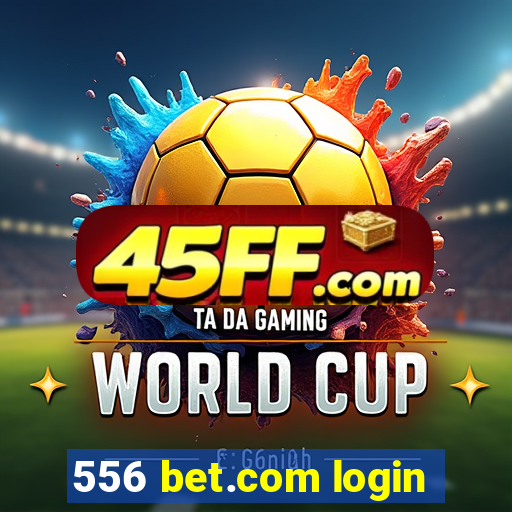 556 bet.com login
